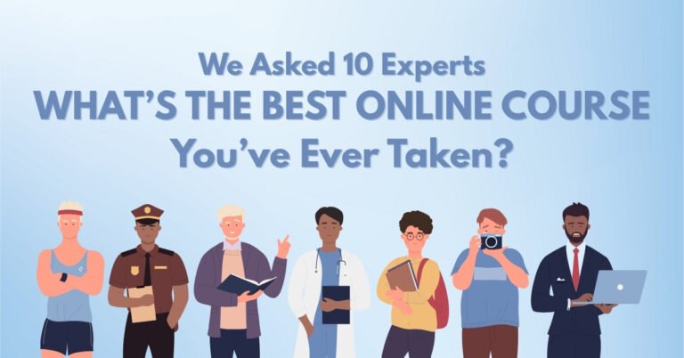 We Asked 10 Experts: What’s the Best Online Course You’ve Ever Taken?